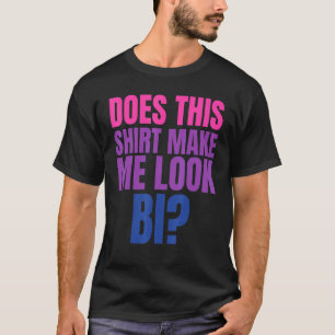 Lgbt Pride Month Tee Does This Make Me Look Bi 3
