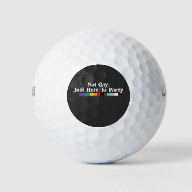 LGBT Pride Not Gay Just Here To Party Support Golf Balls (Front)