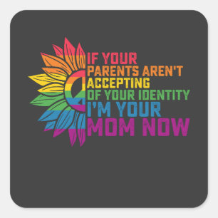 LGBT Pride Parents Accepting Im Your Mum Now Gay Square Sticker