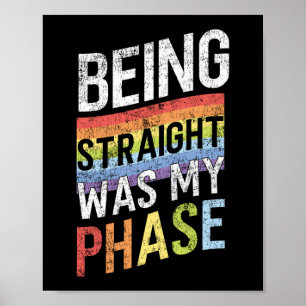 LGBT Pride Rainbow Being Straight Was My Phase Poster