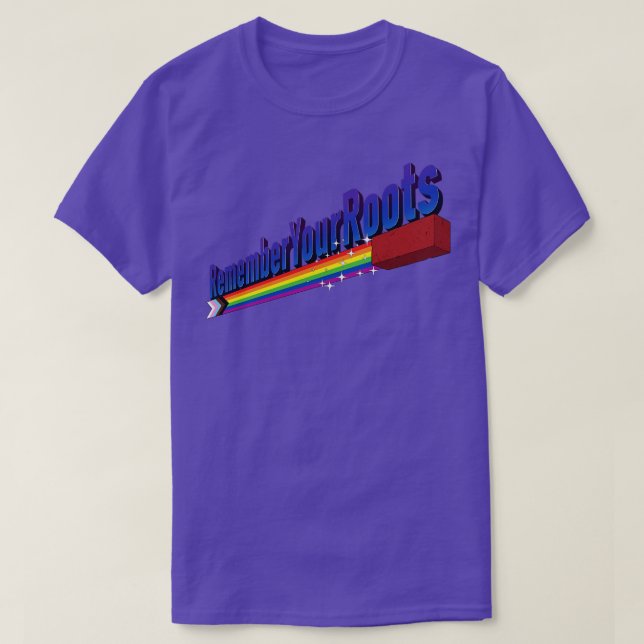 LGBT Pride Remember Your Roots T-Shirt (Design Front)