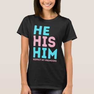 Lgbt Pride Respect My Pronouns His He Him Transgen T-Shirt