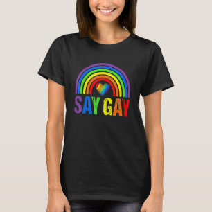 Lgbt Pride Say Gay Lgbt Gay Lesbian Trans Gay Sup T-Shirt