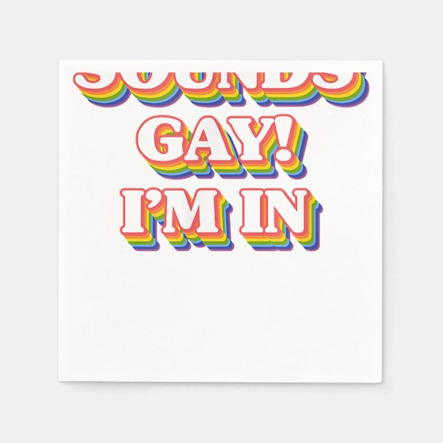 LGBT Pride Shirt - Sounds Gay I'm In  Napkin (Front)