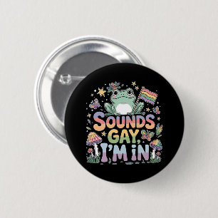 LGBT pride Sounds gay I'm in 6 Cm Round Badge