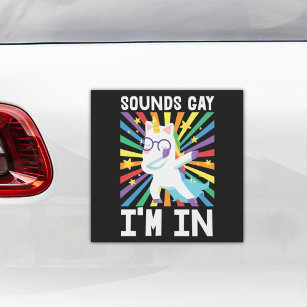 LGBT pride Sounds gay I'm in rainbow unicorn  Car Magnet