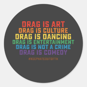 LGBT Pride Support Drag Is Art Not A Crime Classic Round Sticker