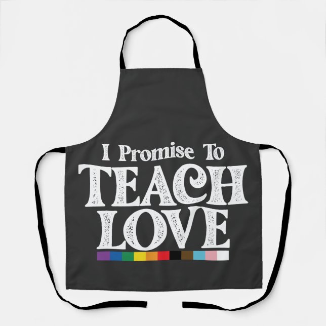 LGBT Pride Teacher I Promise To Teach Love Gay Apron (Front)