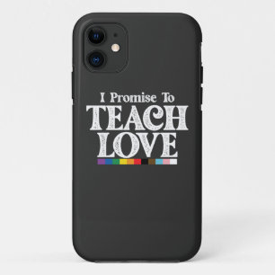 LGBT Pride Teacher I Promise To Teach Love Gay iPhone 11 Case