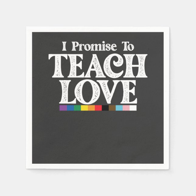 LGBT Pride Teacher I Promise To Teach Love Gay Napkin (Front)