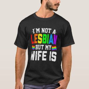 LGBT Rainbow Cute I'm Not A Lesbian But My Wife  T-Shirt