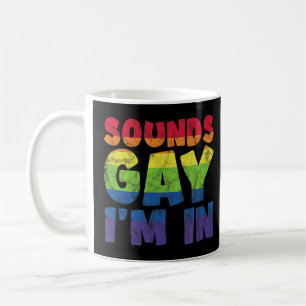LGBT Rainbow Sounds Gay I'm In Bisexual Transgende Coffee Mug
