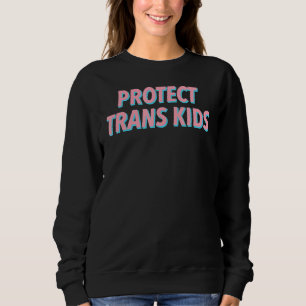 Lgbt Support Protect Trans Kid Lgbt Pride 1 Sweatshirt