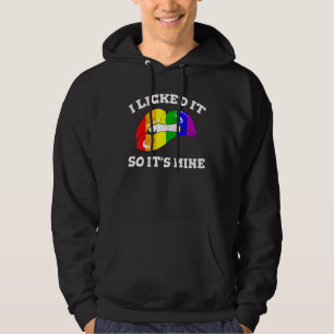 Lgbt Support Rainbow Pride I Licked It So Its Mine Hoodie