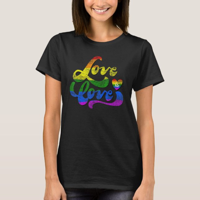 Lgbt Support Rainbow Pride  Love Is Love Lesbian G T-Shirt (Front)