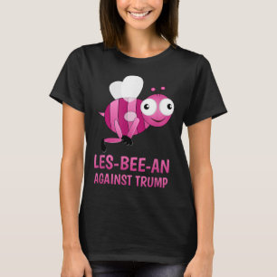 Lgbt Vs Donald Trump Gay Pride Les-bee-an Against T-Shirt