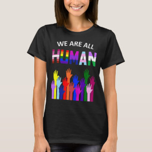 Lgbt  We Are All Human Lgbtq Gay Rights Pride Ally T-Shirt