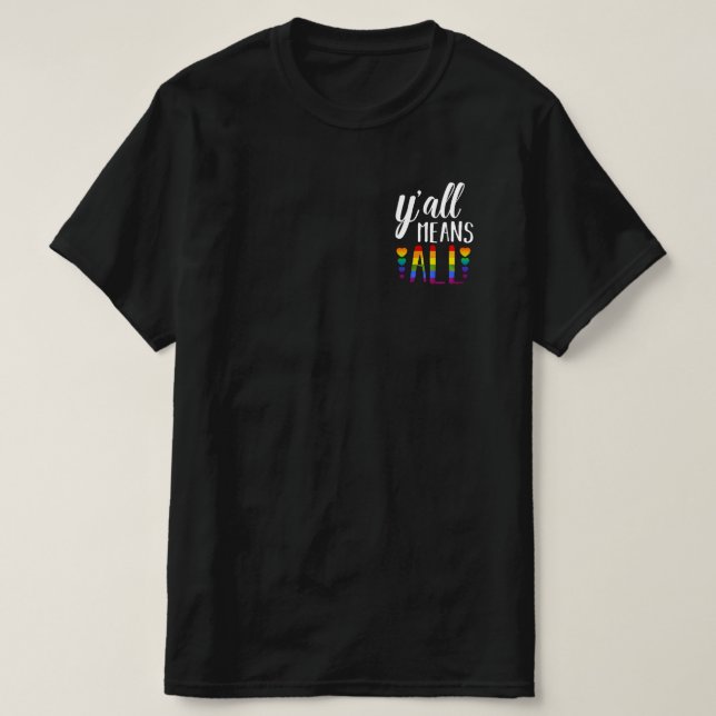 LGBT YALL MEANS ALL Gay Pride T-Shirt (Design Front)