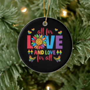 LGBTQ - All For Love and Love For All Ceramic Ornament