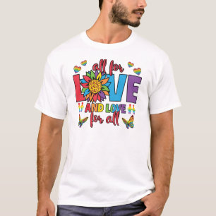 LGBTQ - All For Love and Love For All T-Shirt