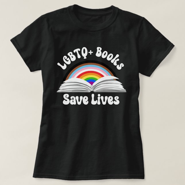 LGBTQ+ Books Save Lives T-Shirt (Design Front)