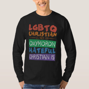 LGBTQ Christian Is Not An Oxymoron Hateful T-Shirt