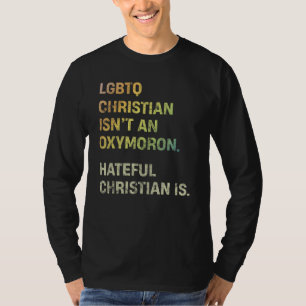LGBTQ Christian Isn't An Oxymoron Hateful T-Shirt