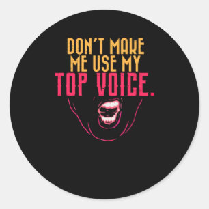 LGBTQ - Don't Make Me Use My Top Voice Classic Round Sticker