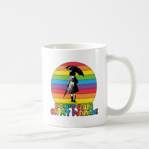 LGBTQ - Don't Rain On My Parade Coffee Mug