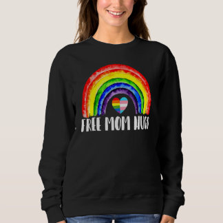 Lgbtq Free Mum Hugs Gay Pride Lgbt Ally Rainbow Mo Sweatshirt