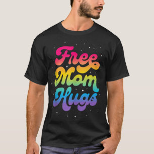 LGBTQ Free Mum Hugs Gay Pride LGBT Ally Rainbow Mo T-Shirt