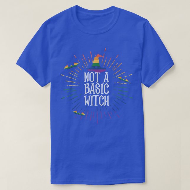 LGBTQ Gay Pride Flag Not A Basic Rainbow Witch Hat T-Shirt (Design Front)