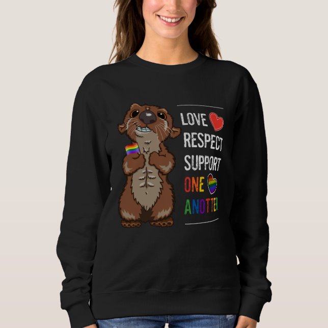 LGBTQ Gay Pride Month Love Respect Support One Ano Sweatshirt (Front)