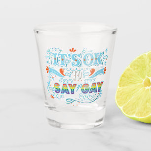 LGBTQ It's OK To Say Gay Pride Rainbow Shot Glass