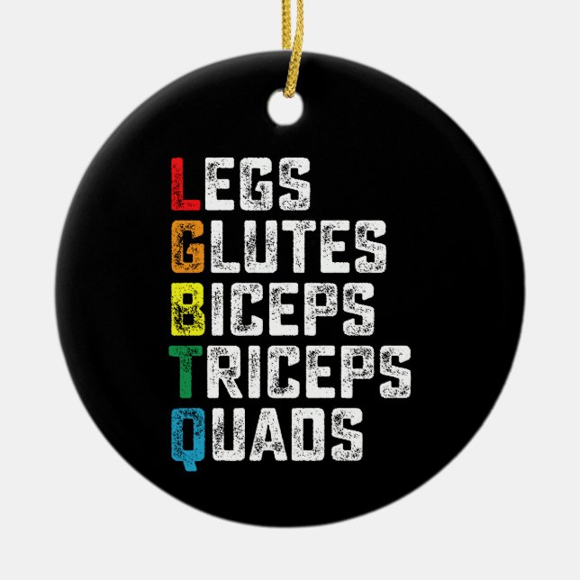 LGBTQ Legs Glutes Biceps Triceps Quads Funny Gym Ceramic Ornament (Front)