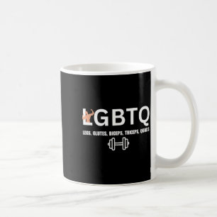 LGBTQ Legs Glutes Biceps Triceps Quads Funny Gym Coffee Mug