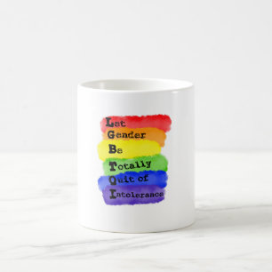 LGBTQ -Let Gender Be Quit Of Intolerance Coffee Mug