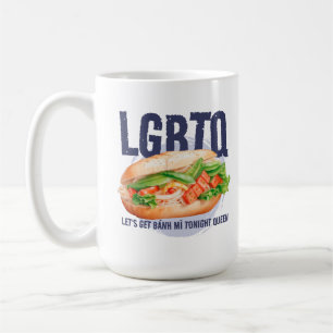 LGBTQ LET'S GET BÁNH MÌ TONIGHT QUEEN  COFFEE MUG
