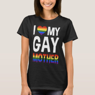 LGBTQ Love Gay Mother T-Shirt