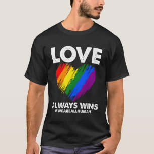 Lgbtq Love He Always Wins Lgbt Rainbow We Are All  T-Shirt