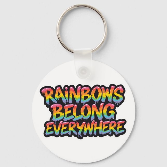 LGBTQ Pride Design – “Rainbows Belong Everywhere”  Key Ring (Front)