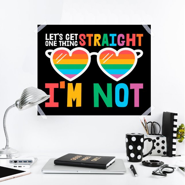 LGBTQ pride Let's Get One Thing Straight I'm Not Poster (Creator Uploaded)
