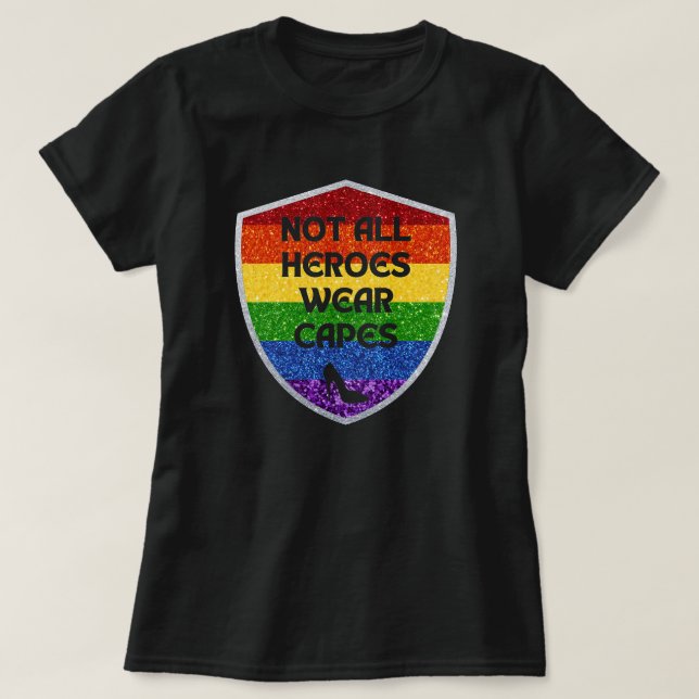 LGBTQ+ Pride Not All Heroes Glitter T-Shirt (Design Front)