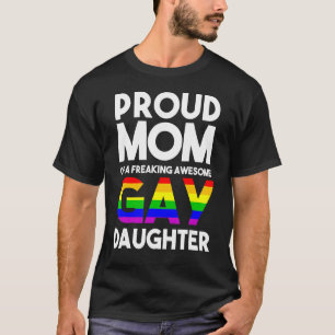 Lgbtq Proud Mum Of A Gay Daughter Lgbtq Ally Free T-Shirt