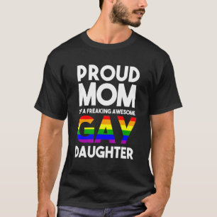 Lgbtq Proud Mum Of A Gay Daughter Lgbtq Ally Free  T-Shirt