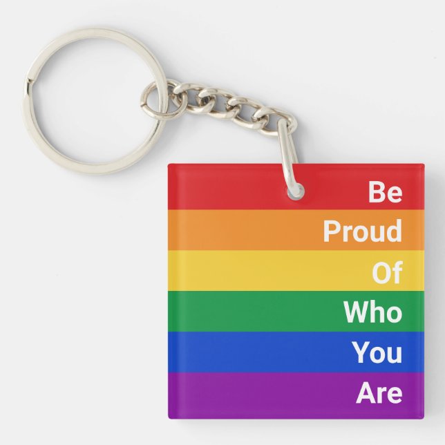 LGBTQ Rainbow, Be Proud Of Who You Are Key Ring (Front)