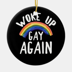 LGBTQ Rainbow Gifts Woke Up Gay Again Ceramic Ornament