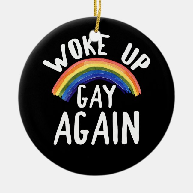 LGBTQ Rainbow Gifts Woke Up Gay Again Ceramic Ornament (Front)