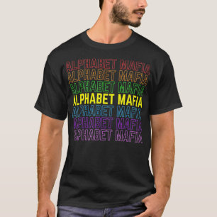 LGBTQ s Alphabet Mafia  Gay Pride Equality  T-Shirt