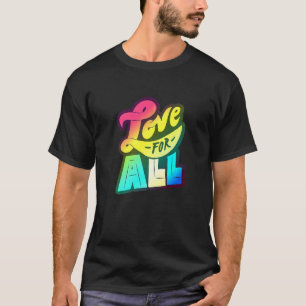 Lgbtq+ Support  Love For All Colour Edition  2 T-Shirt